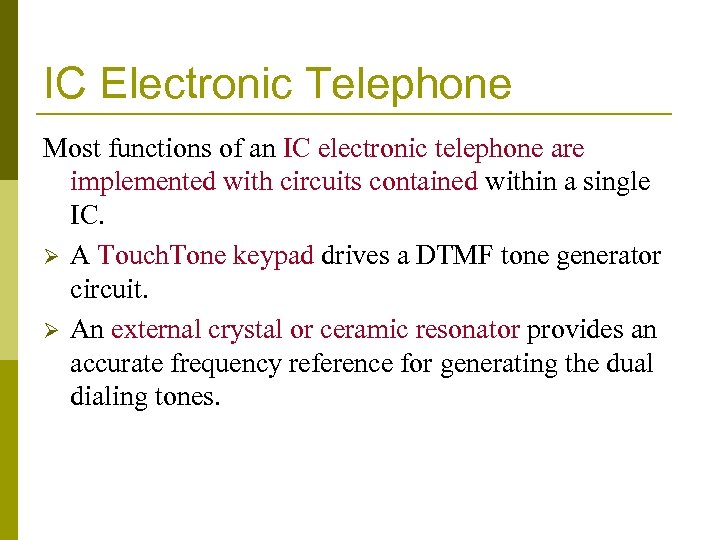 IC Electronic Telephone Most functions of an IC electronic telephone are implemented with circuits
