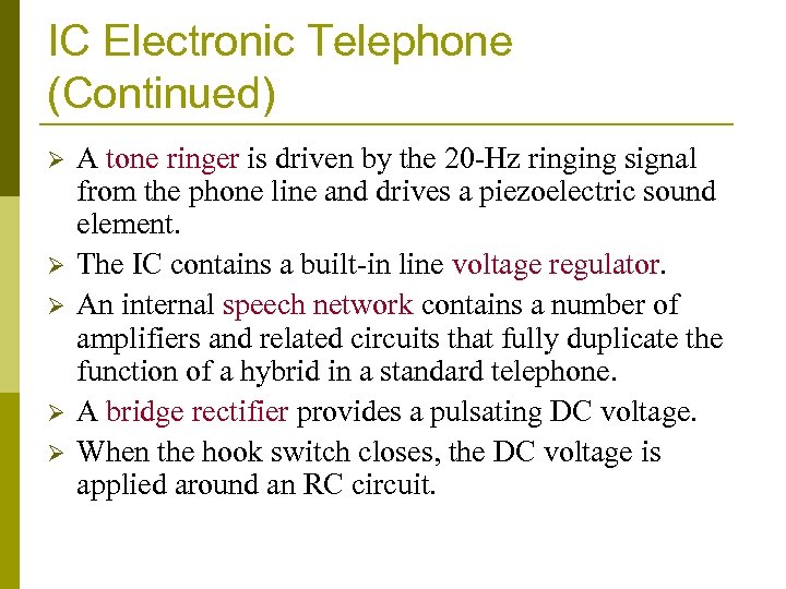IC Electronic Telephone (Continued) Ø Ø Ø A tone ringer is driven by the