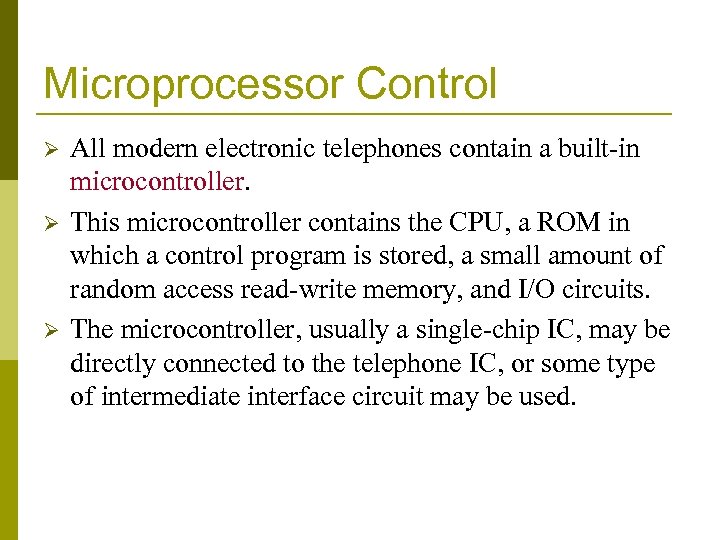 Microprocessor Control Ø Ø Ø All modern electronic telephones contain a built-in microcontroller. This