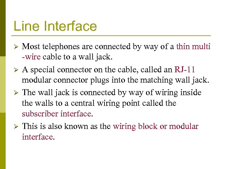 Line Interface Ø Ø Most telephones are connected by way of a thin multi