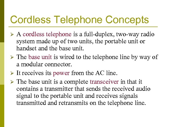 Cordless Telephone Concepts Ø Ø A cordless telephone is a full-duplex, two-way radio system