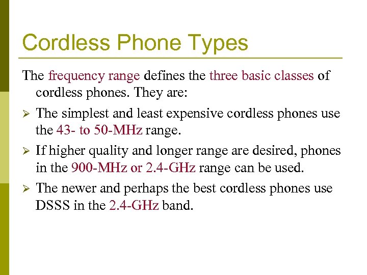 Cordless Phone Types The frequency range defines the three basic classes of cordless phones.