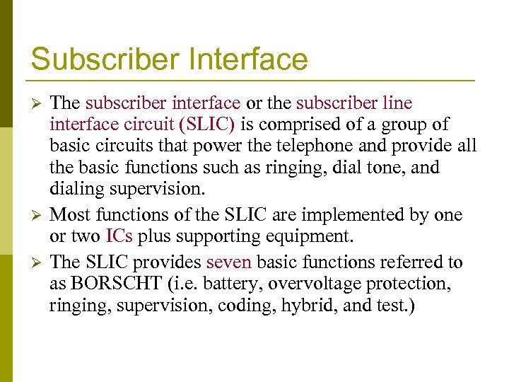 Subscriber Interface Ø Ø Ø The subscriber interface or the subscriber line interface circuit
