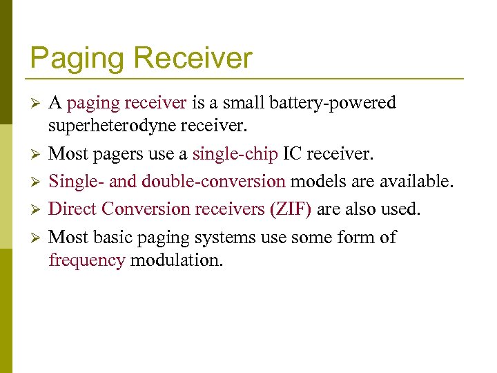 Paging Receiver Ø Ø Ø A paging receiver is a small battery-powered superheterodyne receiver.