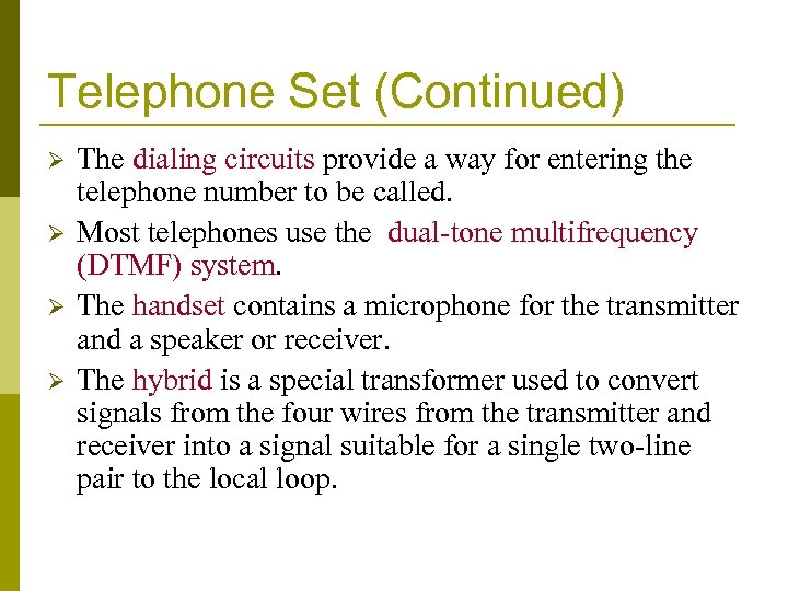 Telephone Set (Continued) Ø Ø The dialing circuits provide a way for entering the