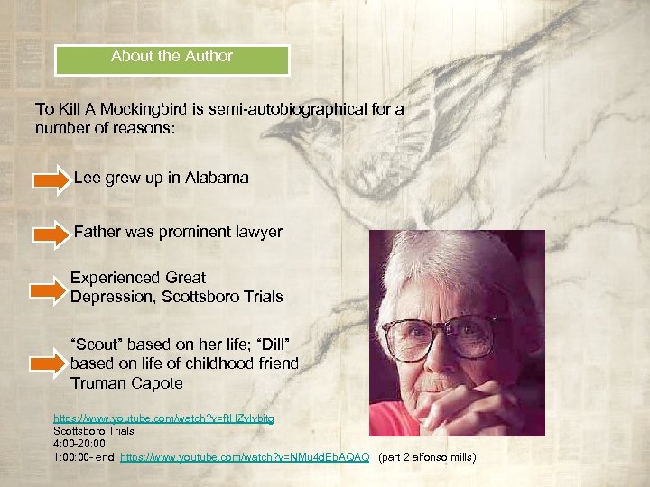 About the Author To Kill A Mockingbird is semi-autobiographical for a number of reasons: