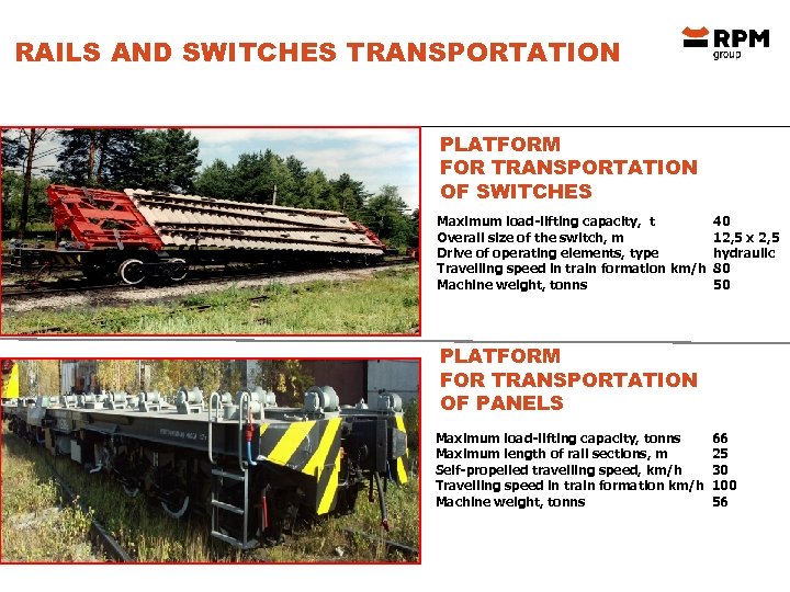 RAILS AND SWITCHES TRANSPORTATION PLATFORM FOR TRANSPORTATION OF SWITCHES Maximum load-lifting capacity, t Overall