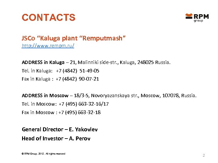 CONTACTS JSCo “Kaluga plant “Remputmash” http: //www. rempm. ru/ ADDRESS in Kaluga – 21,