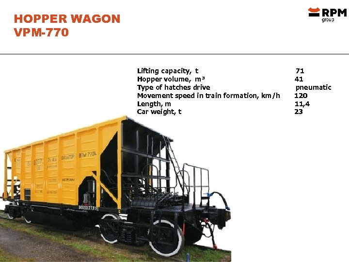 HOPPER WAGON VPM-770 Lifting capacity, t Hopper volume, m³ Type of hatches drive Movement