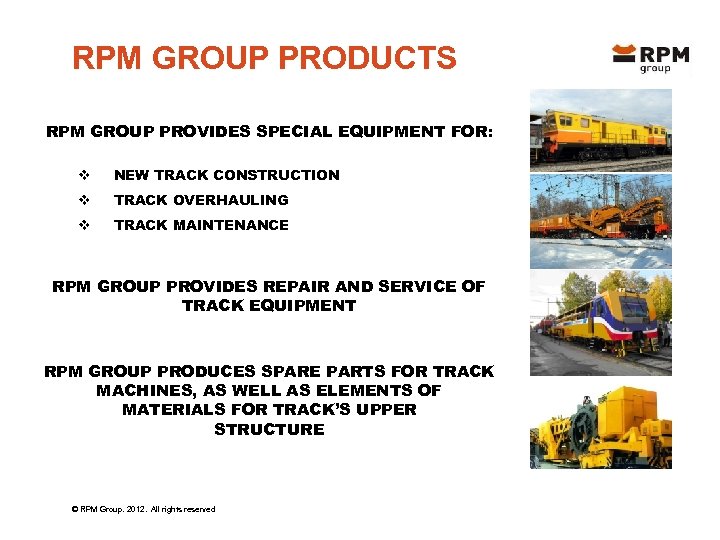 RPM GROUP PRODUCTS RPM GROUP PROVIDES SPECIAL EQUIPMENT FOR: v NEW TRACK CONSTRUCTION v