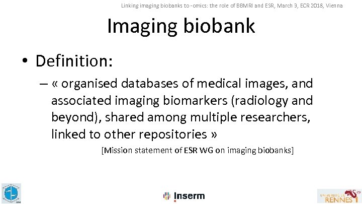 Linking imaging biobanks to -omics: the role of BBMRI and ESR, March 3, ECR