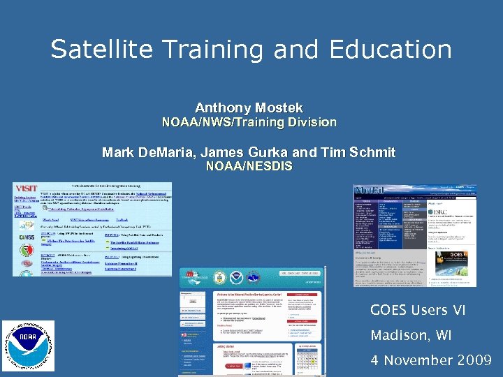 Satellite Training and Education Anthony Mostek NOAA/NWS/Training Division Mark De. Maria, James Gurka and