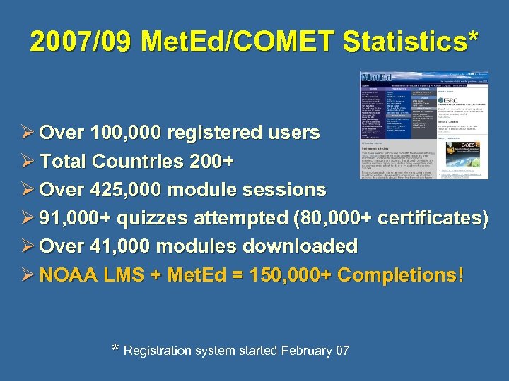 2007/09 Met. Ed/COMET Statistics* Ø Over 100, 000 registered users Ø Total Countries 200+