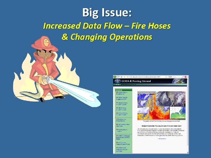 Big Issue: Increased Data Flow – Fire Hoses & Changing Operations 16 