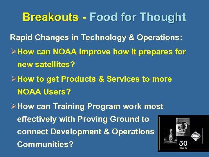 Breakouts - Food for Thought Rapid Changes in Technology & Operations: ØHow can NOAA