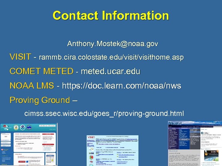 Contact Information Anthony. Mostek@noaa. gov VISIT - rammb. cira. colostate. edu/visithome. asp COMET METED