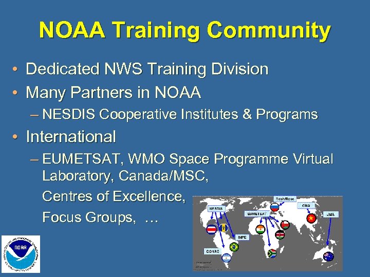 NOAA Training Community • Dedicated NWS Training Division • Many Partners in NOAA –