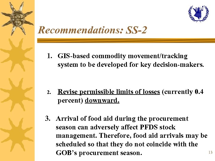 Recommendations: SS-2 1. GIS-based commodity movement/tracking system to be developed for key decision-makers. 2.