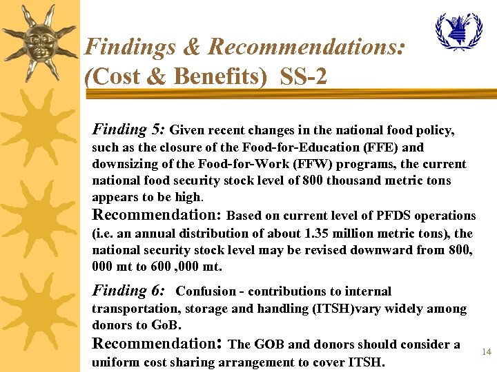 Findings & Recommendations: (Cost & Benefits) SS-2 Finding 5: Given recent changes in the