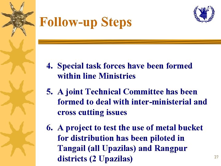 Follow-up Steps 4. Special task forces have been formed within line Ministries 5. A