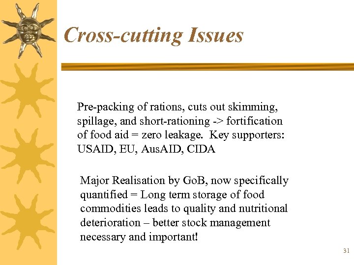 Cross-cutting Issues Pre-packing of rations, cuts out skimming, spillage, and short-rationing -> fortification of