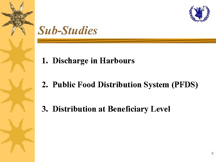 Sub-Studies 1. Discharge in Harbours 2. Public Food Distribution System (PFDS) 3. Distribution at