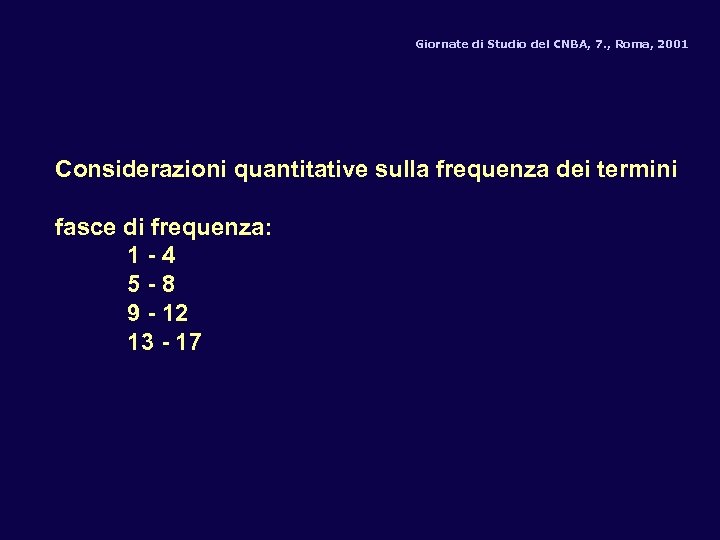 Giornate di Studio del CNBA, 7. , Roma, 2001 Considerazioni quantitative sulla frequenza dei