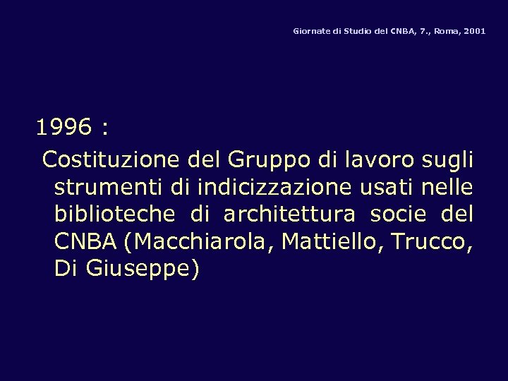 Giornate di Studio del CNBA, 7. , Roma, 2001 1996 : Costituzione del Gruppo