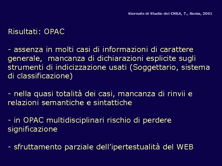 Giornate di Studio del CNBA, 7. , Roma, 2001 Risultati: OPAC - assenza in
