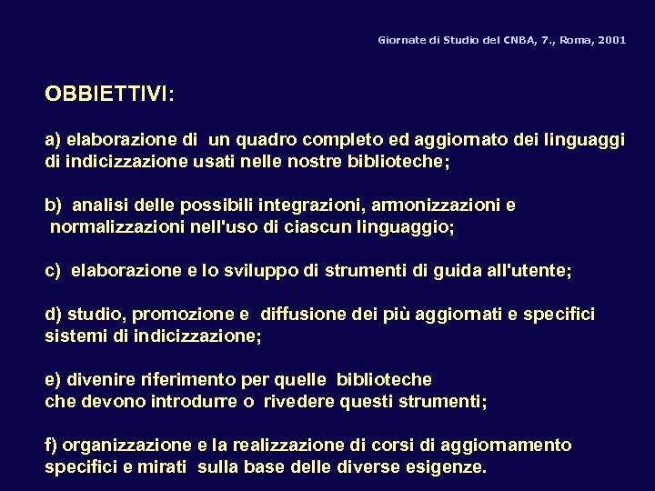 Giornate di Studio del CNBA, 7. , Roma, 2001 OBBIETTIVI: a) elaborazione di un