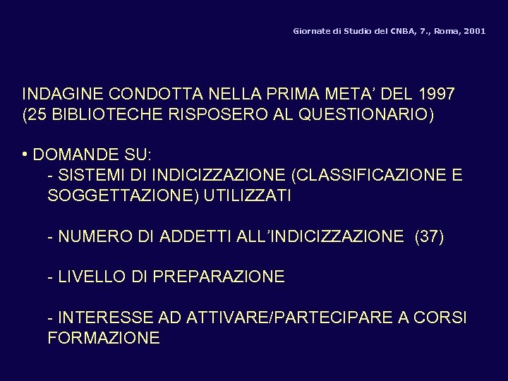 Giornate di Studio del CNBA, 7. , Roma, 2001 INDAGINE CONDOTTA NELLA PRIMA META’