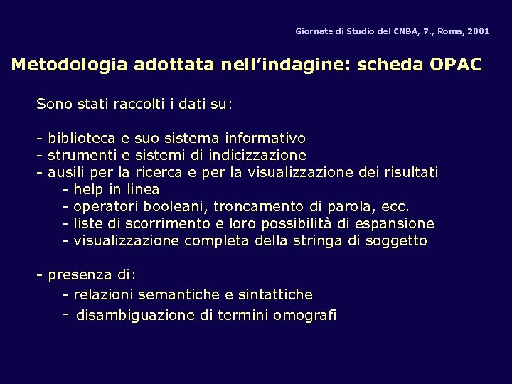 Giornate di Studio del CNBA, 7. , Roma, 2001 Metodologia adottata nell’indagine: scheda OPAC