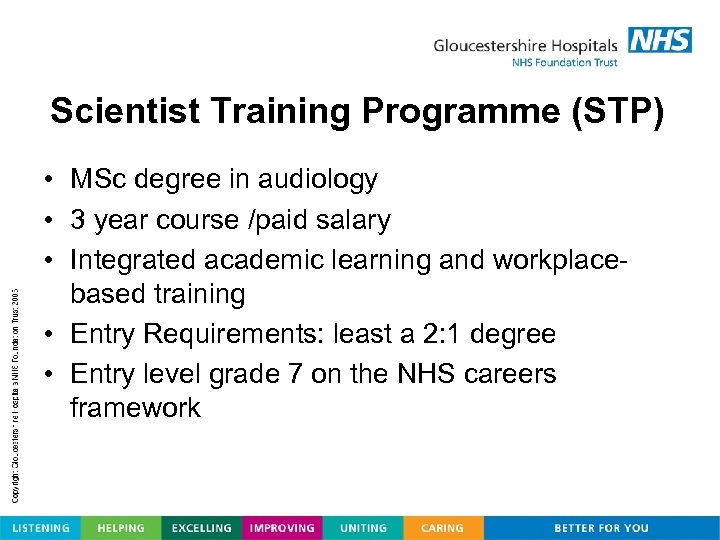 Scientist Training Programme (STP) • MSc degree in audiology • 3 year course /paid