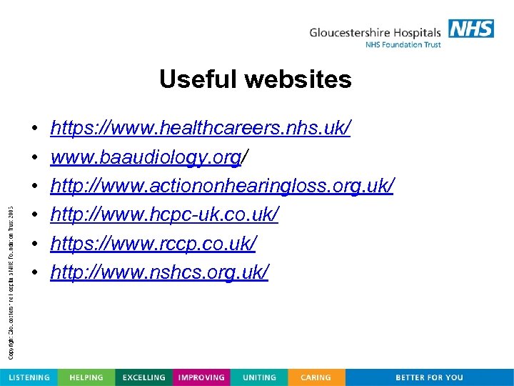 Useful websites • • • https: //www. healthcareers. nhs. uk/ www. baaudiology. org/ http: