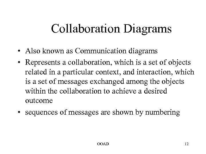 Collaboration Diagrams • Also known as Communication diagrams • Represents a collaboration, which is