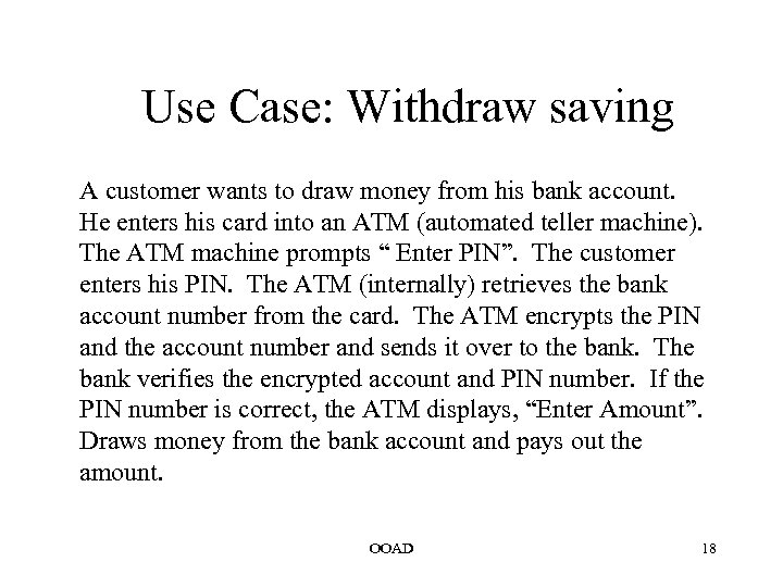 Use Case: Withdraw saving A customer wants to draw money from his bank account.