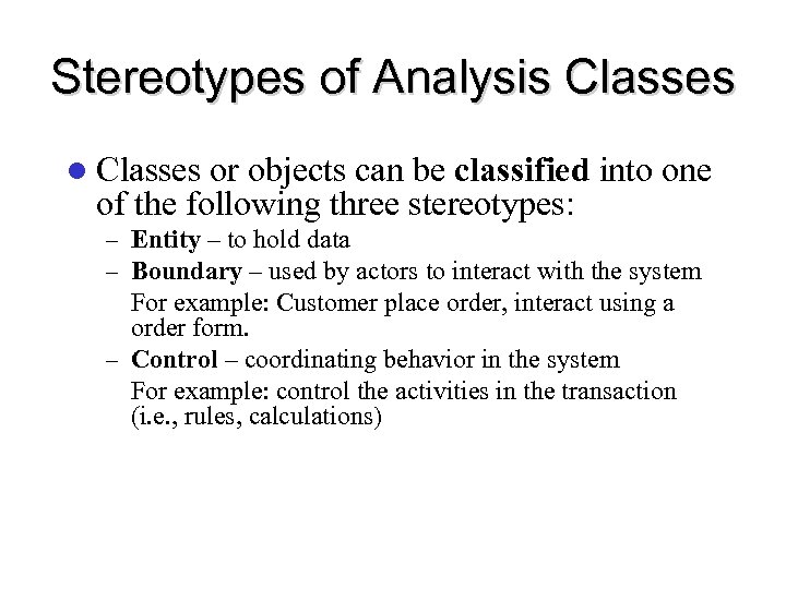 Stereotypes of Analysis Classes l Classes or objects can be classified into one of