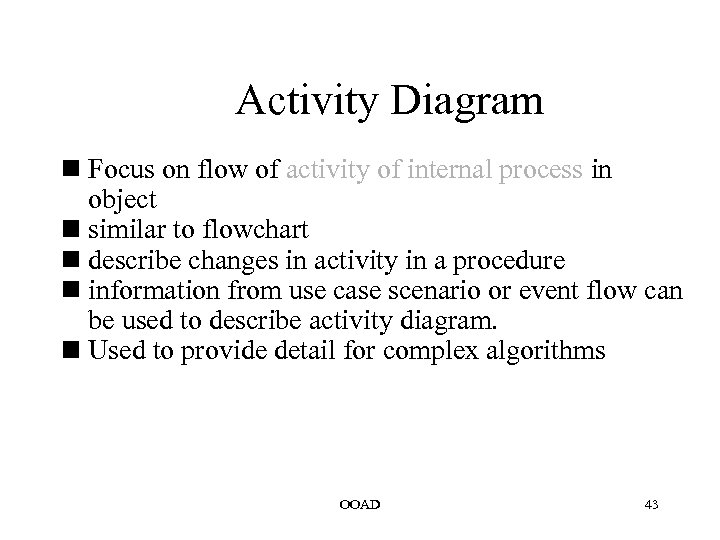 Activity Diagram Focus on flow of activity of internal process in object similar to