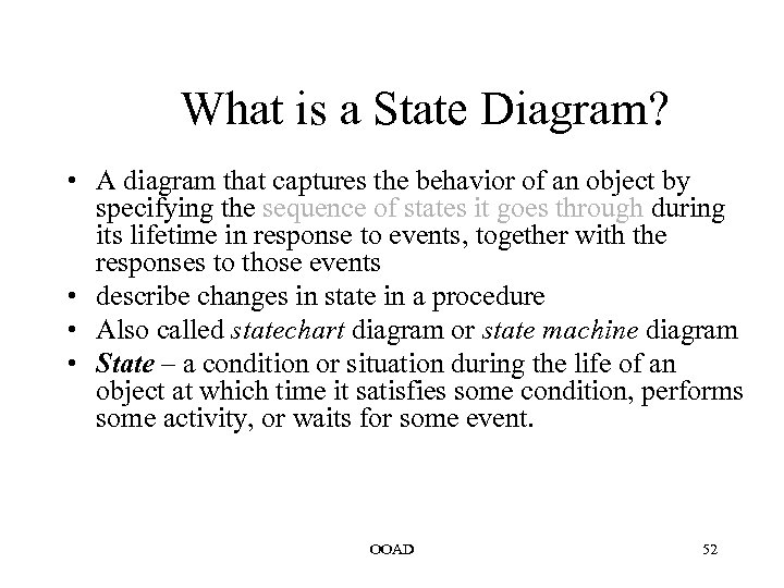 What is a State Diagram? • A diagram that captures the behavior of an