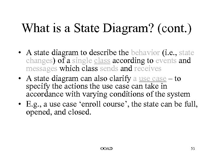 What is a State Diagram? (cont. ) • A state diagram to describe the