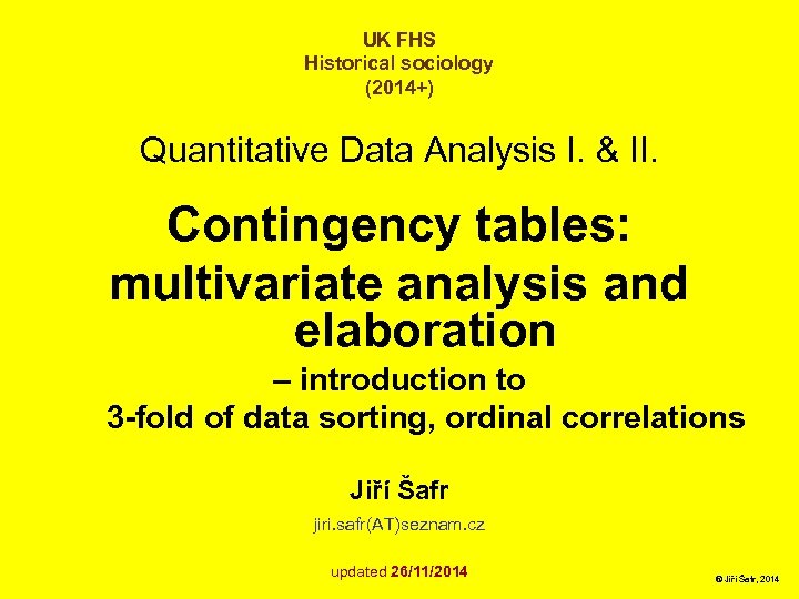 UK FHS Historical sociology (2014+) Quantitative Data Analysis I. & II. Contingency tables: multivariate