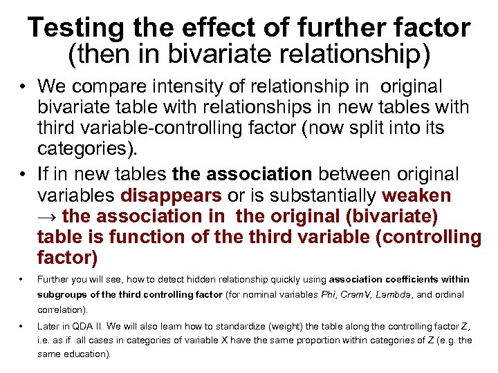 Testing the effect of further factor (then in bivariate relationship) • We compare intensity