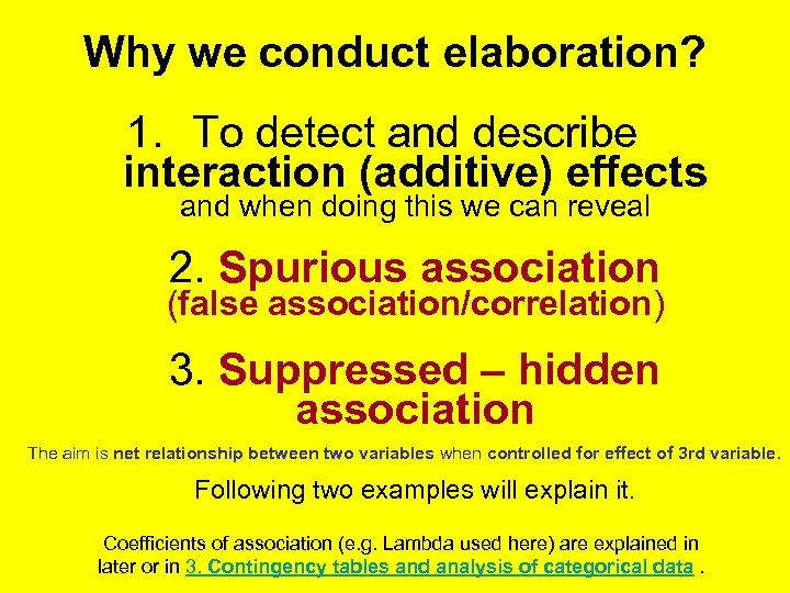 Why we conduct elaboration? 1. To detect and describe interaction (additive) effects and when