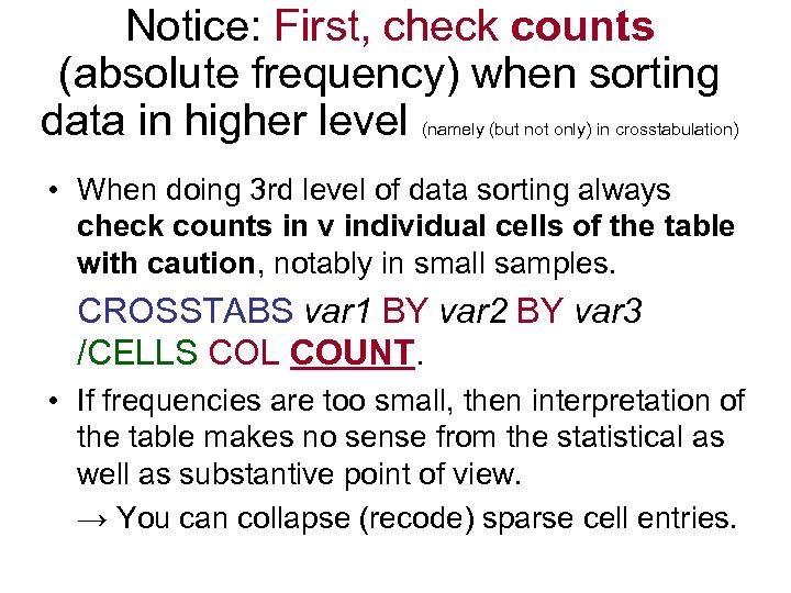 Notice: First, check counts (absolute frequency) when sorting data in higher level (namely (but