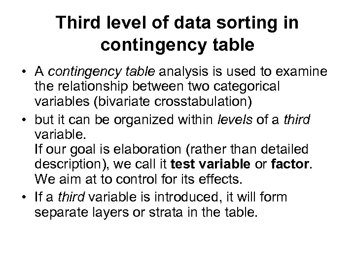 Third level of data sorting in contingency table • A contingency table analysis is