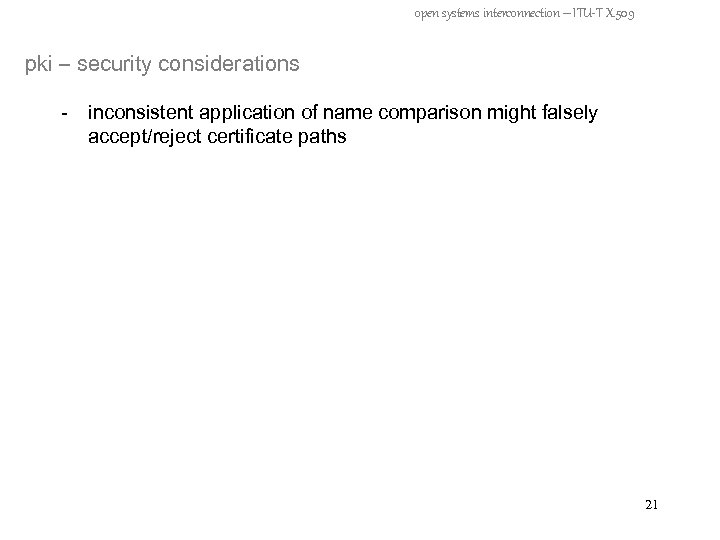 open systems interconnection – ITU-T X. 509 pki – security considerations - inconsistent application