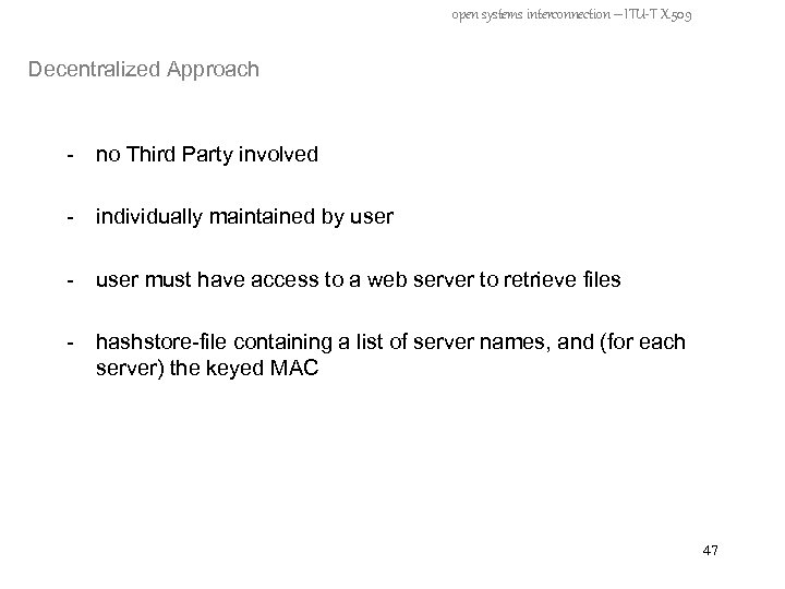 open systems interconnection – ITU-T X. 509 Decentralized Approach - no Third Party involved