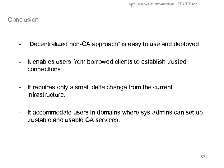 open systems interconnection – ITU-T X. 509 Conclusion - “Decentralized non-CA approach” is easy