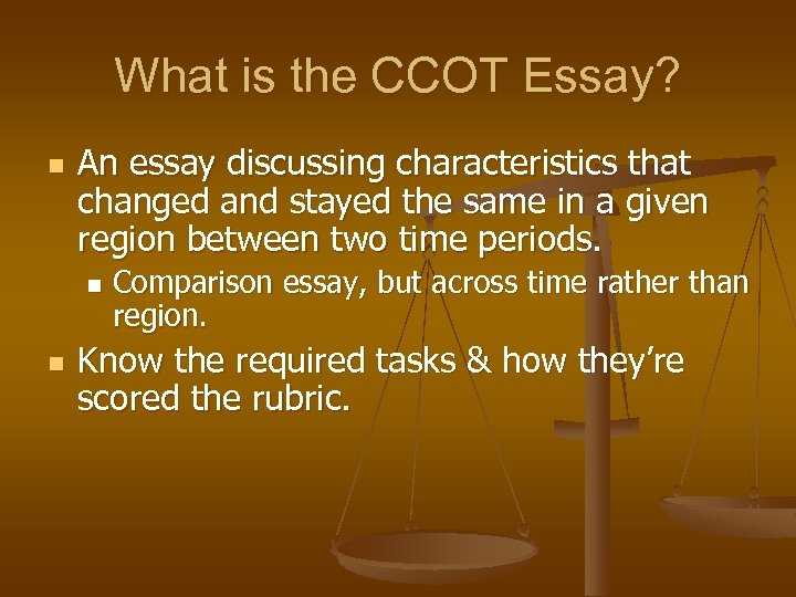 What is the CCOT Essay? n An essay discussing characteristics that changed and stayed