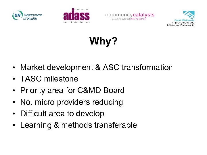 Why? • • • Market development & ASC transformation TASC milestone Priority area for